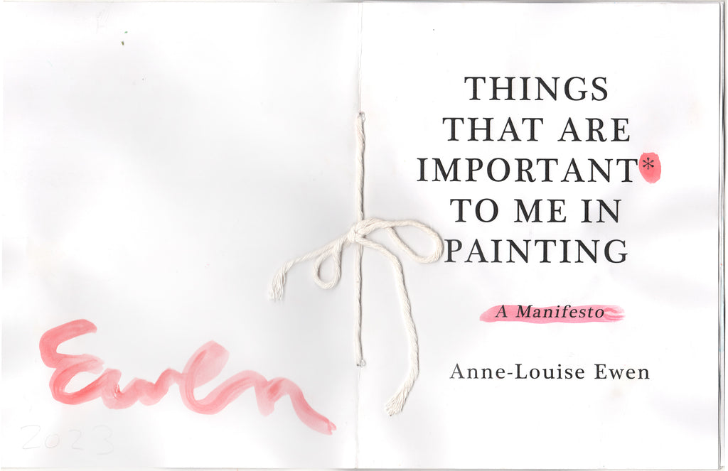 Things That Are Important* To Me In Painting, A Manifesto by Anne-Louise Ewen